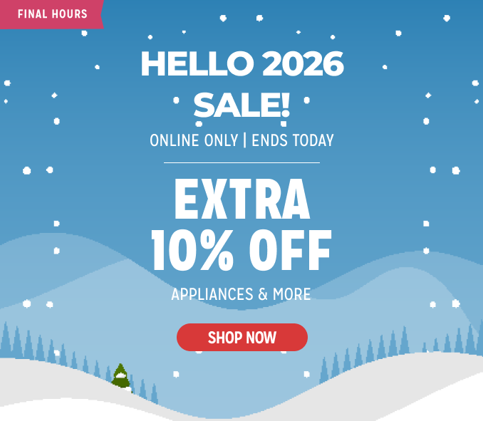 Hello 2026 Sale! - Extra 10% off appliances & more